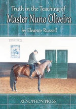 Truth in the Teaching of Master Nuno Oliveira Truth in the Teaching of Master Nuno Oliveira