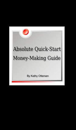 Absolute Quick-Start, Money-Making Guide