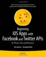 Beginning iOS Apps with Facebook and Twitter APIs