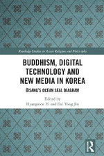 Buddhism, Digital Technology and New Media in Korea Buddhism, Digital Technology and New Media in Korea