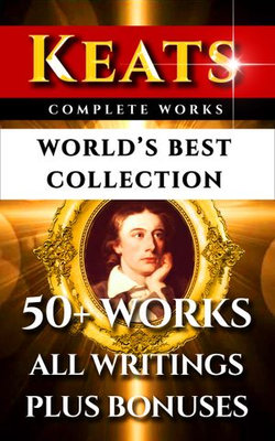 John Keats Complete Works – World’s Best Collection