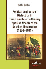 Political and Gender Dialectics in Three Nineteenth-Century Spanish Novels of the Bourbon Restoration (1874-1931)