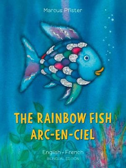 The Rainbow Fish: Bilingual Edition, English-French