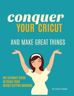 Conquer Your Cricut Conquer Your Cricut