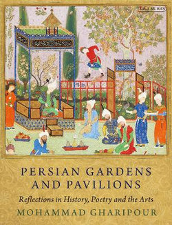 Persian Gardens and Pavilions Persian Gardens and Pavilions