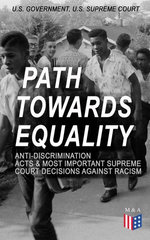 Path Towards Equality: Anti-Discrimination Acts & Most Important Supreme Court Decisions Against Racism Path Towards Equality: Anti-Discrimination Acts & Most Important Supreme Court Decisions Against Racism