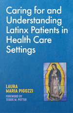 Caring for and Understanding Latinx Patients in Health Care Settings Caring for and Understanding Latinx Patients in Health Care Settings