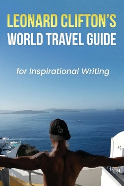 Leonard Clifton's World Travel Guide for Inspirational Writing Leonard Clifton's World Travel Guide for Inspirational Writing