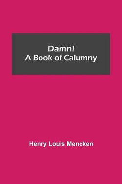 Damn! A Book Of Calumny