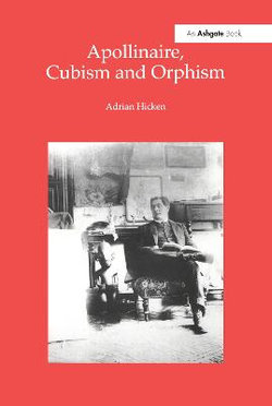 Apollinaire, Cubism and Orphism Apollinaire, Cubism and Orphism