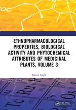 Ethnopharmacological Properties, Biological Activity and Phytochemical Attributes of Medicinal Plants Volume 3 Ethnopharmacological Properties, Biological Activity and Phytochemical Attributes of Medicinal Plants Volume 3