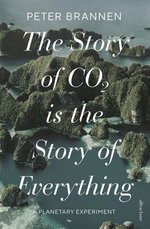 The Story of CO2 Is the Story of Everything