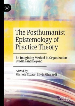 The Posthumanist Epistemology of Practice Theory The Posthumanist Epistemology of Practice Theory