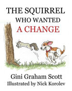 The Squirrel Who Wanted a Change The Squirrel Who Wanted a Change