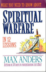 What You Need to Know About Spiritual Warfare