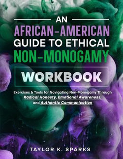 An African-American Guide To Ethical Non-Monogamy Workbook