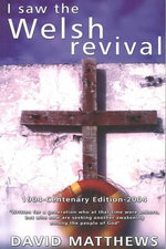 I Saw the Welsh Revival I Saw the Welsh Revival