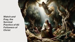 Watch and Pray, the Survival Practice of All Followers of Christ