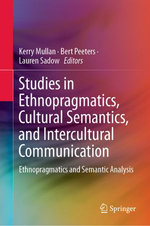 Studies in Ethnopragmatics, Cultural Semantics, and Intercultural Communication Studies in Ethnopragmatics, Cultural Semantics, and Intercultural Communication