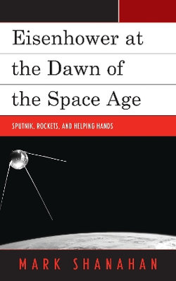Eisenhower at the Dawn of the Space Age