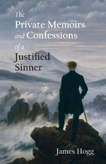 The Private Memoirs and Confessions of a Justified Sinner The Private Memoirs and Confessions of a Justified Sinner