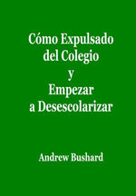 Cómo Expulsado del Colegio y Empezar a Desescolarizar