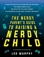 A Nerdy Parent's Guide to Raising A Nerdy Child