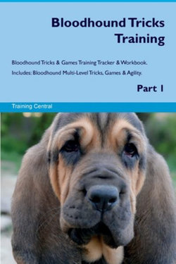 Bloodhound Tricks Training Bloodhound Tricks & Games Training Tracker & Workbook. Includes Bloodhound Tricks Training Bloodhound Tricks & Games Training Tracker & Workbook. Includes