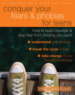 Conquer Your Fears and Phobias for Teens Conquer Your Fears and Phobias for Teens