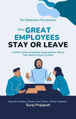 The Retention Revolution: Why Great Employees Stay or Leave