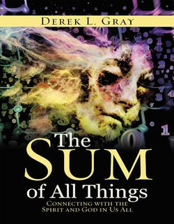 The Sum of All Things: Connecting With the Spirit and God In Us All