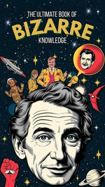 The Ultimate Book of Bizarre Knowledge