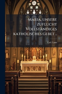 Maria, unsere zuflucht VollstaIndiges katholisches gebet ..