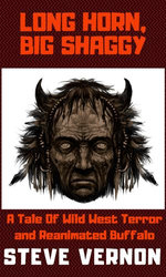 Long Horn, Big Shaggy: A Tale of Wild West Terror and Reanimated Buffalo