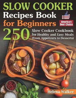 Slow Cooker Recipes Book for Beginners