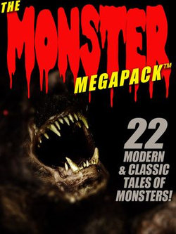 The Monster MEGAPACK®: 22 Modern & Classic Tales of Monsters