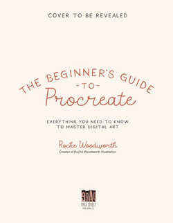 The Beginner's Guide to Procreate The Beginner's Guide to Procreate