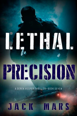 Lethal Precision (A Derek Vesper Action Thriller—Book 7)