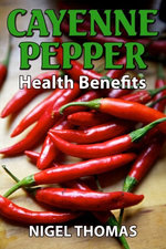 Cayenne Pepper Health Benefits Cayenne Pepper Health Benefits