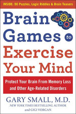 Brain Games to Exercise Your Mind: Protect Your Brain From Memory Loss and Other Age-Related Disorders