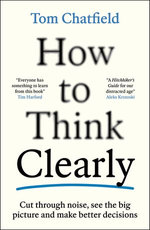 How to Think Clearly