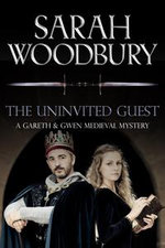 The Uninvited Guest (A Gareth & Gwen Medieval Mystery)
