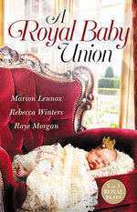 A Royal Baby Union/Claimed: Secret Royal Son/Expecting the Prince's Baby/Secret Prince, Instant Daddy!