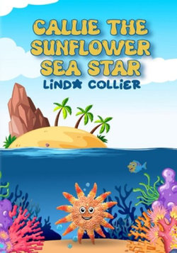 Callie The Sunflower Sea Star Callie The Sunflower Sea Star