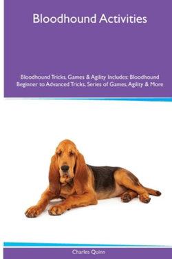Bloodhound Activities Bloodhound Tricks, Games & Agility. Includes Bloodhound Activities Bloodhound Tricks, Games & Agility. Includes