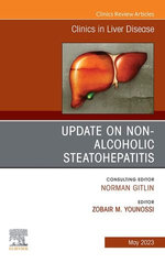Update on Non-Alcoholic Steatohepatitis, An Issue of Clinics in Liver Disease, E-Book
