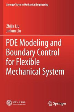 PDE Modeling and Boundary Control for Flexible Mechanical System PDE Modeling and Boundary Control for Flexible Mechanical System