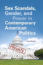 Sex Scandals, Gender, and Power in Contemporary American Politics Sex Scandals, Gender, and Power in Contemporary American Politics