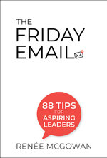 Friday Email, The: 88 Tips For Aspiring Leaders