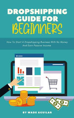 Dropshipping Guide For Beginners - How To Start A Dropshipping Business With No Money And Earn Passive Income